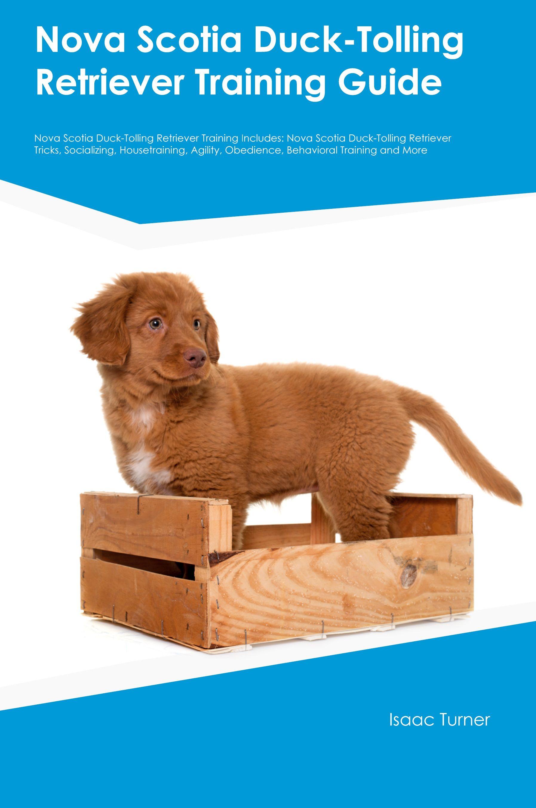 Vorderes Coverbild Nova Scotia Duck-Tolling Retriever Training  Guide  Nova Scotia Duck-Tolling Retriever Training Includes