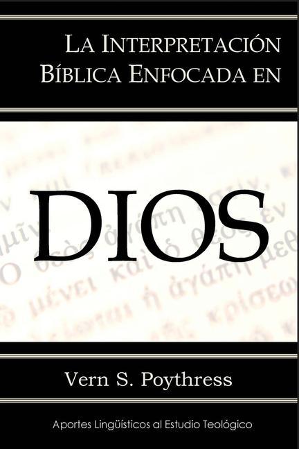 Vorderes Coverbild La Interpretación Bíblica Enfocada en Dios