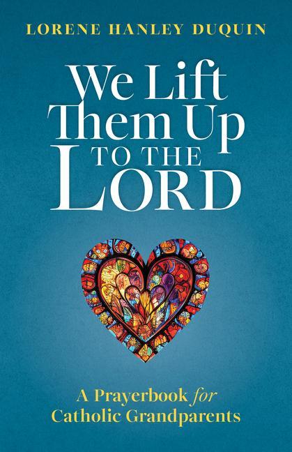 Vorderes Coverbild We Lift Them Up to the Lord: A Prayerbook for Catholic Grandparents