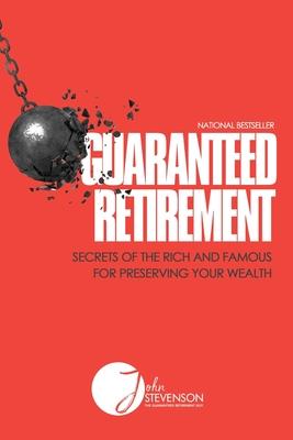 Vorderes Coverbild Guaranteed Retirement: Secrets of the Rich and Famous for Preserving Your Wealth