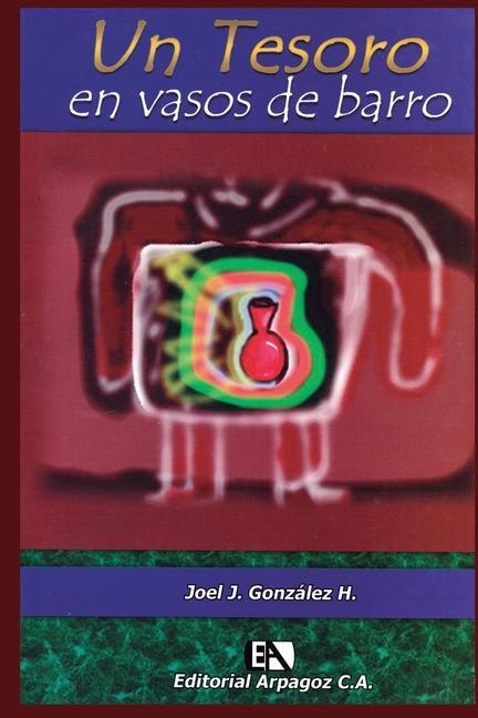 Vorderes Coverbild Un Tesoro en vasos de barro: Una aproximación filosófica a la trascendencia del Hombre Cristiano