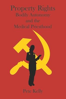 Vorderes Coverbild Property Rights Bodily Autonomy and the Medical Priesthood