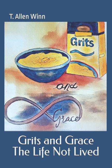 Vorderes Coverbild Grits and Grace: The Life Not Lived