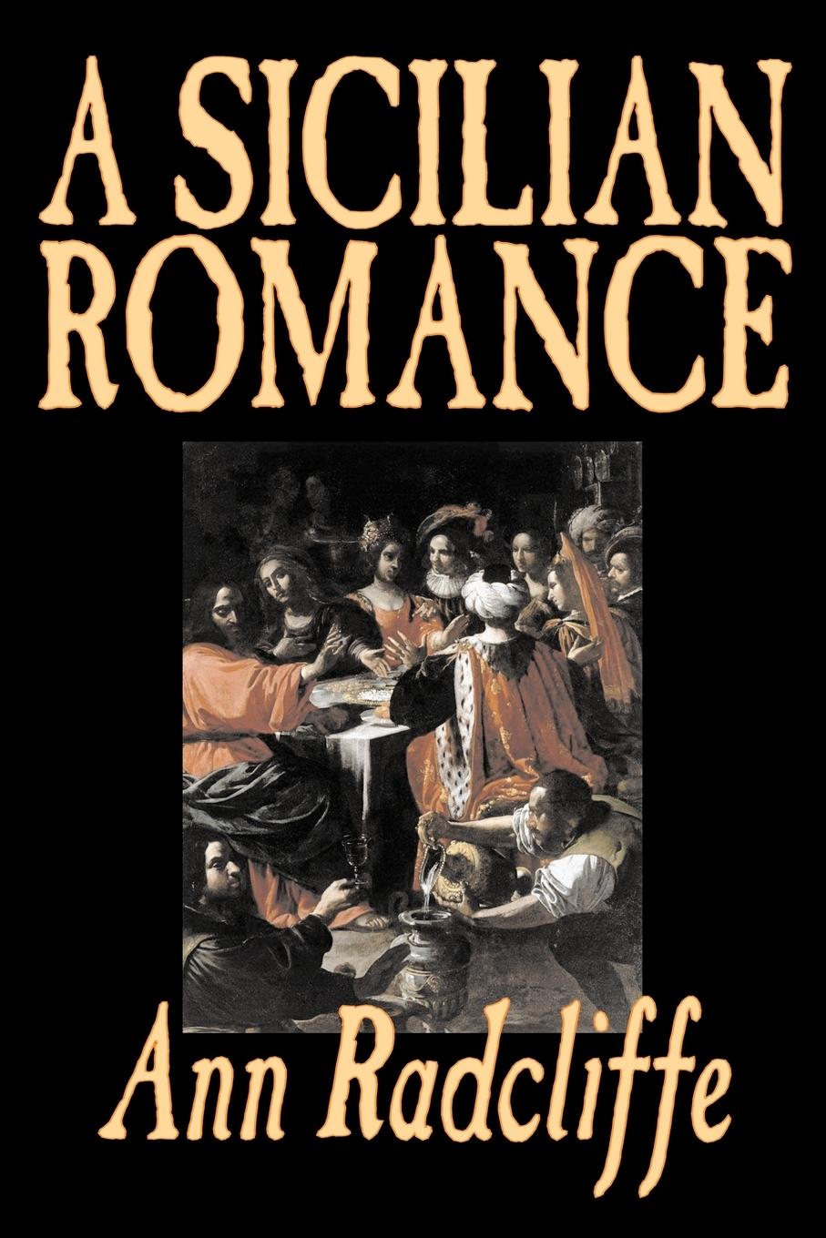 Vorderes Coverbild A Sicilian Romance by Ann Radcliffe, Fiction, Literary, Romance, Gothic, Historical