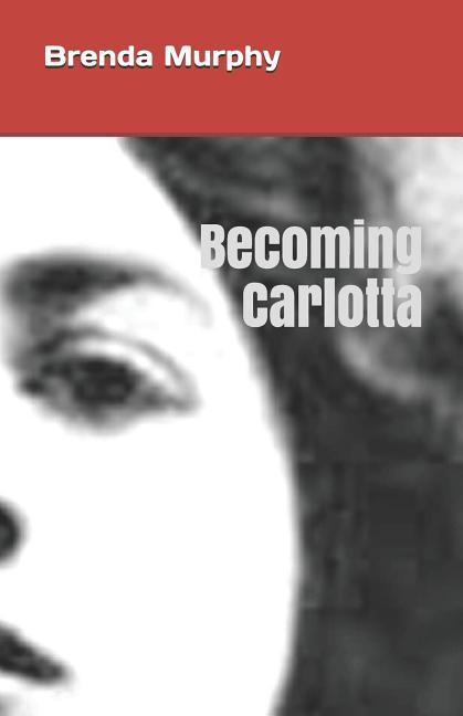 Vorderes Coverbild Becoming Carlotta: A Biographical Novel