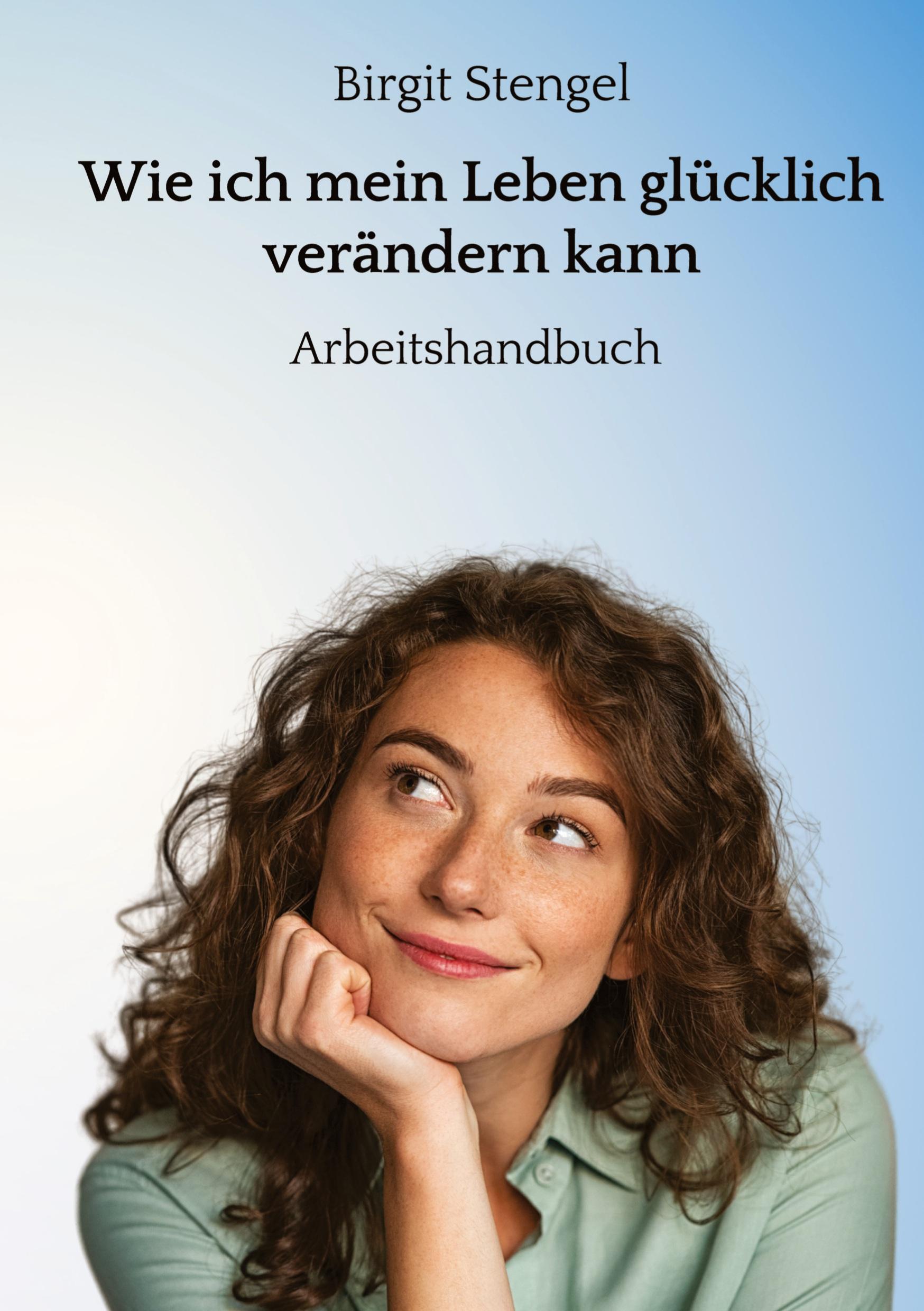 Vorderes Coverbild Wie ich mein Leben glücklich verändern kann