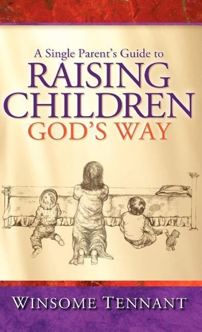 Vorderes Coverbild A Single Parent's Guide to Raising Children God's Way