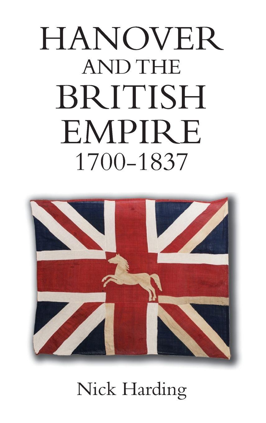 Vorderes Coverbild Hanover and the British Empire, 1700-1837