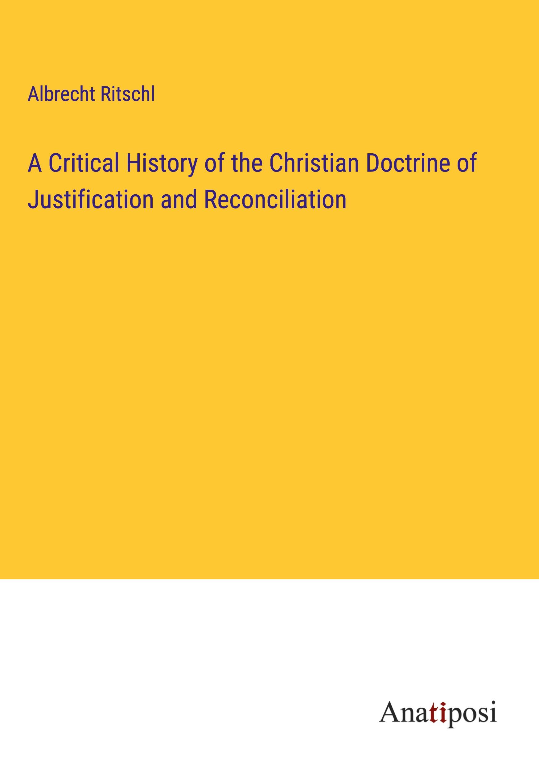 Vorderes Coverbild A Critical History of the Christian Doctrine of Justification and Reconciliation