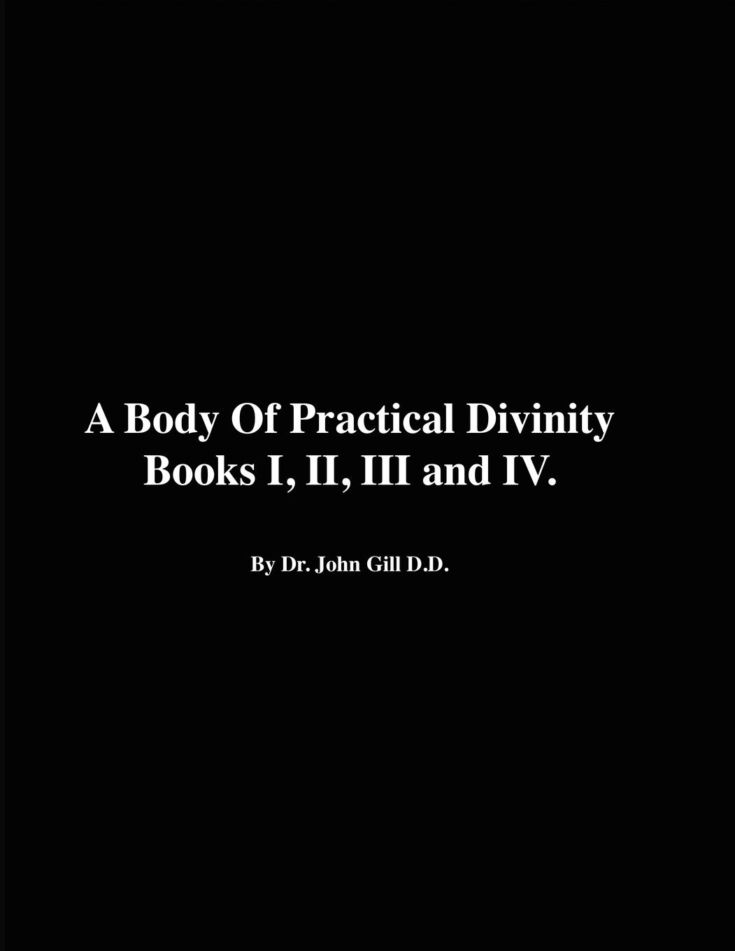 Vorderes Coverbild A Body of Practical Divinity, Books I, II, III and IV, by Dr. John Gill D.D.
