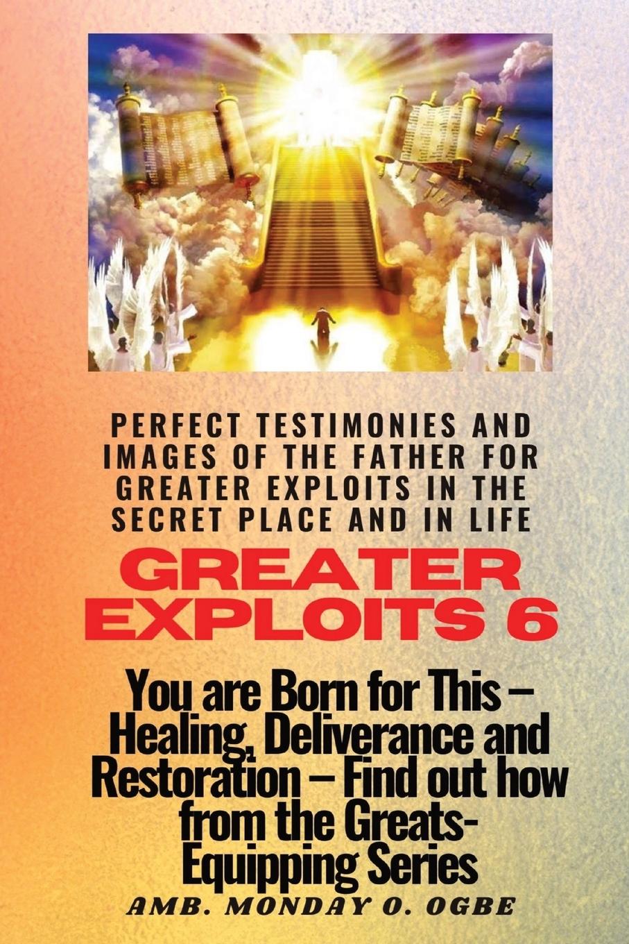 Vorderes Coverbild Greater Exploits - 6 Perfect Testimonies and Images of The Father for Greater Exploits