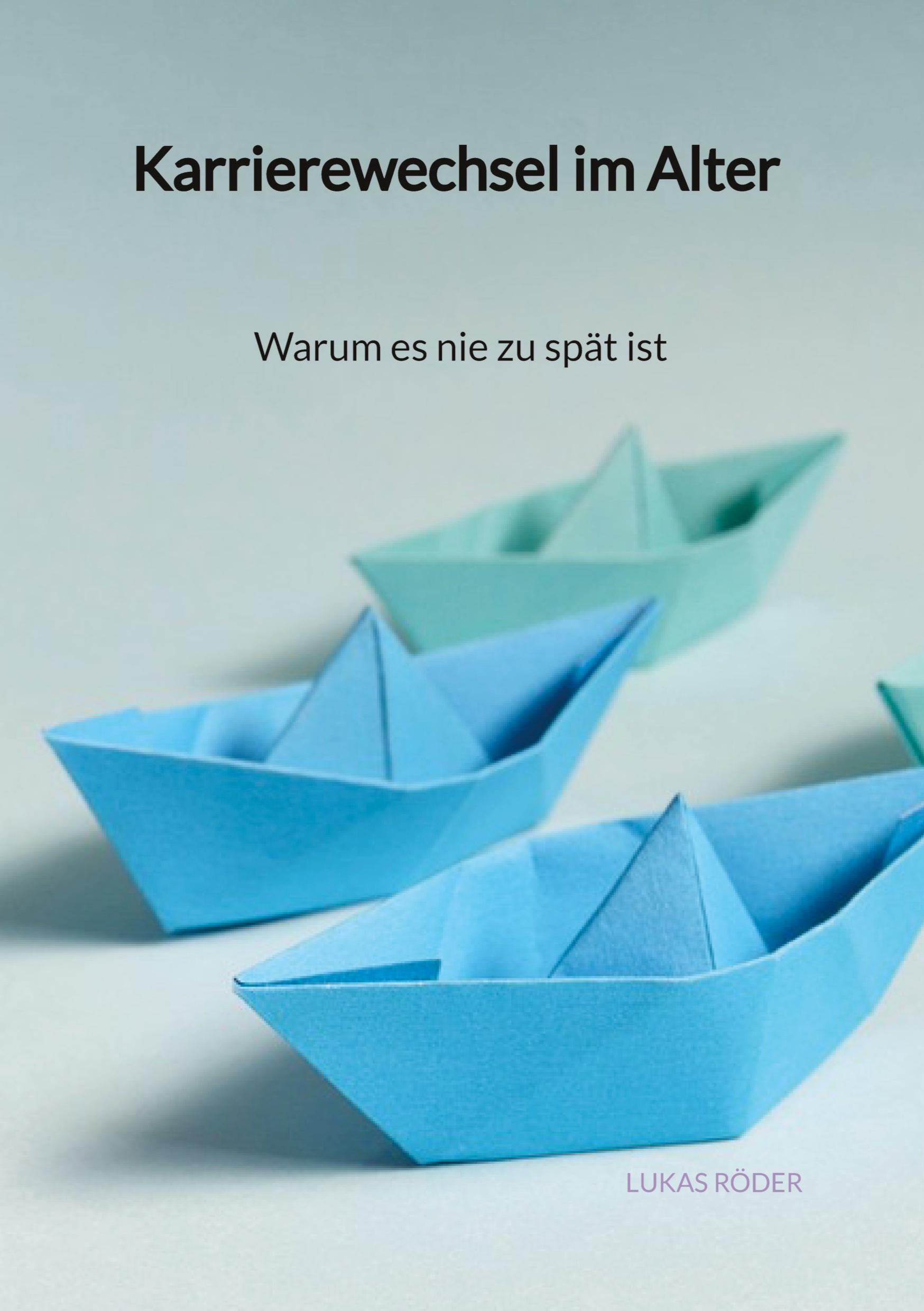 Vorderes Coverbild Karrierewechsel im Alter - Warum es nie zu spät ist