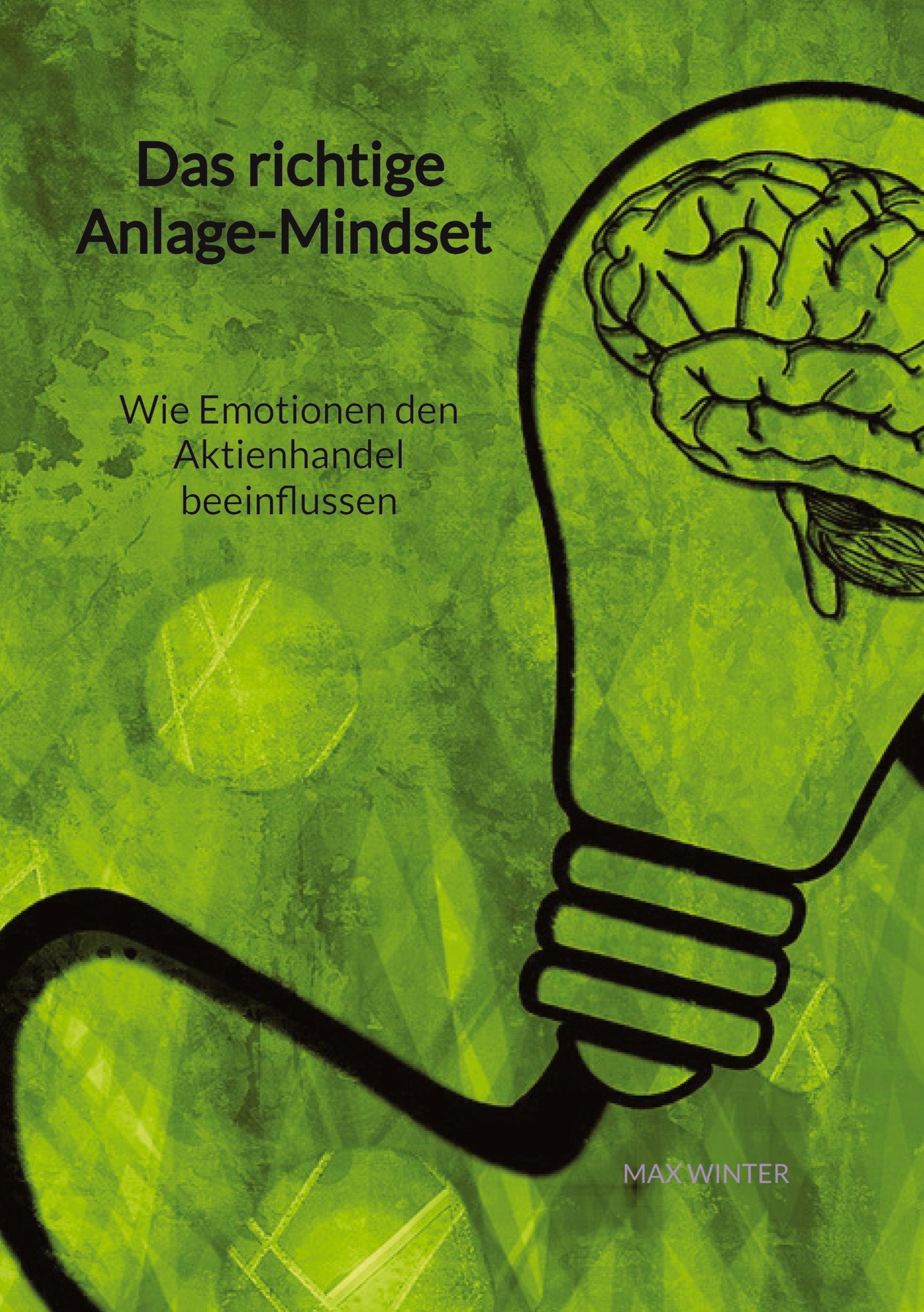 Vorderes Coverbild Das richtige Anlage-Mindset - Wie Emotionen den Aktienhandel beeinflussen