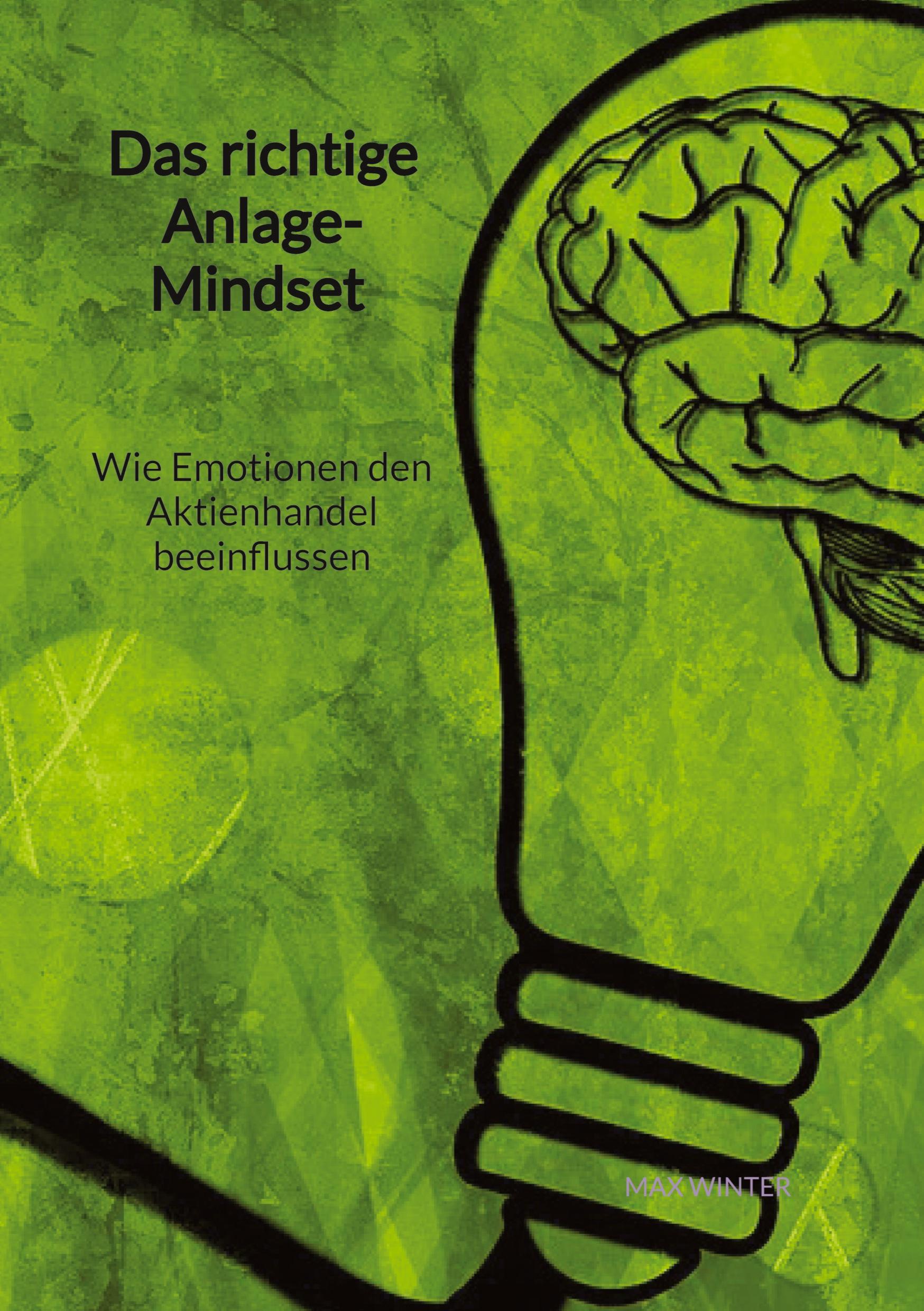 Vorderes Coverbild Das richtige Anlage-Mindset - Wie Emotionen den Aktienhandel beeinflussen