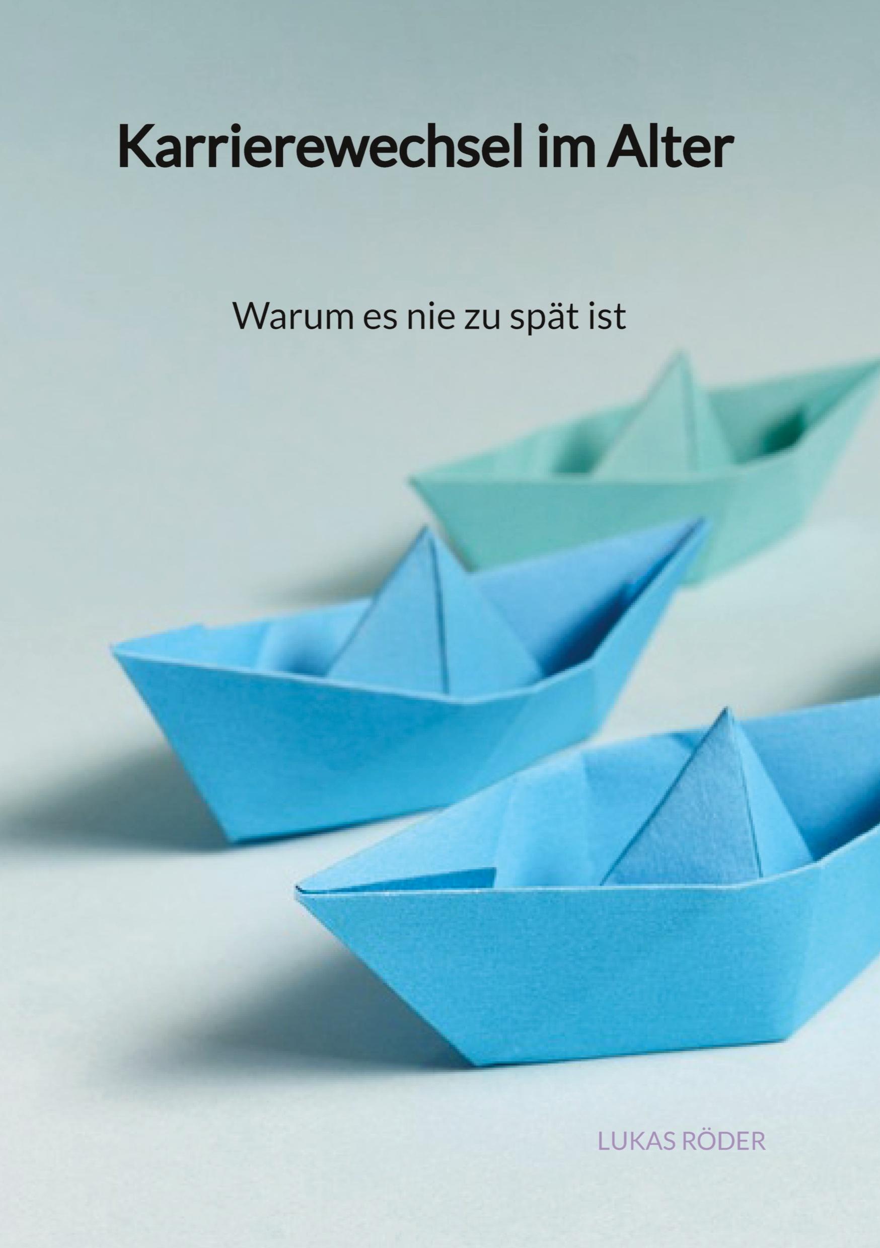 Vorderes Coverbild Karrierewechsel im Alter - Warum es nie zu spät ist