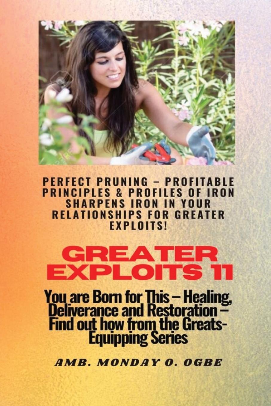 Vorderes Coverbild Greater Exploits - 11 Perfect Pruning - Profitable Principles & Profiles of Iron Sharpens Iron