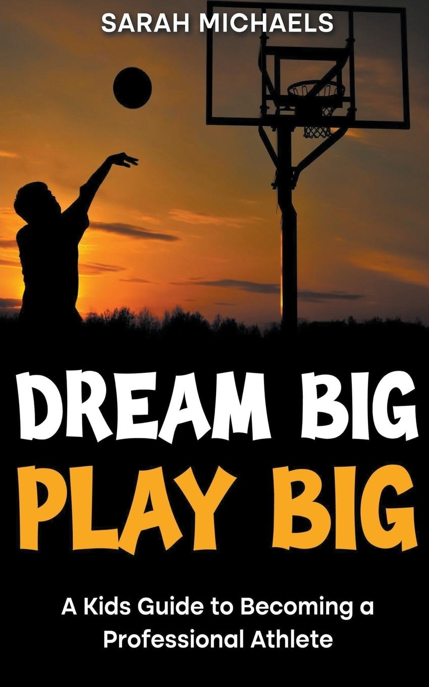 Vorderes Coverbild Dream Big, Play Big