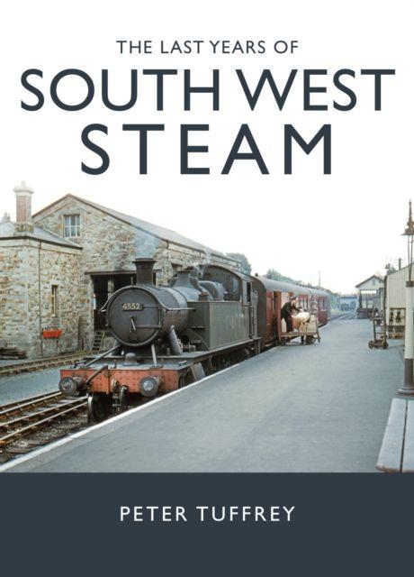 Vorderes Coverbild The Last Years of South West Steam