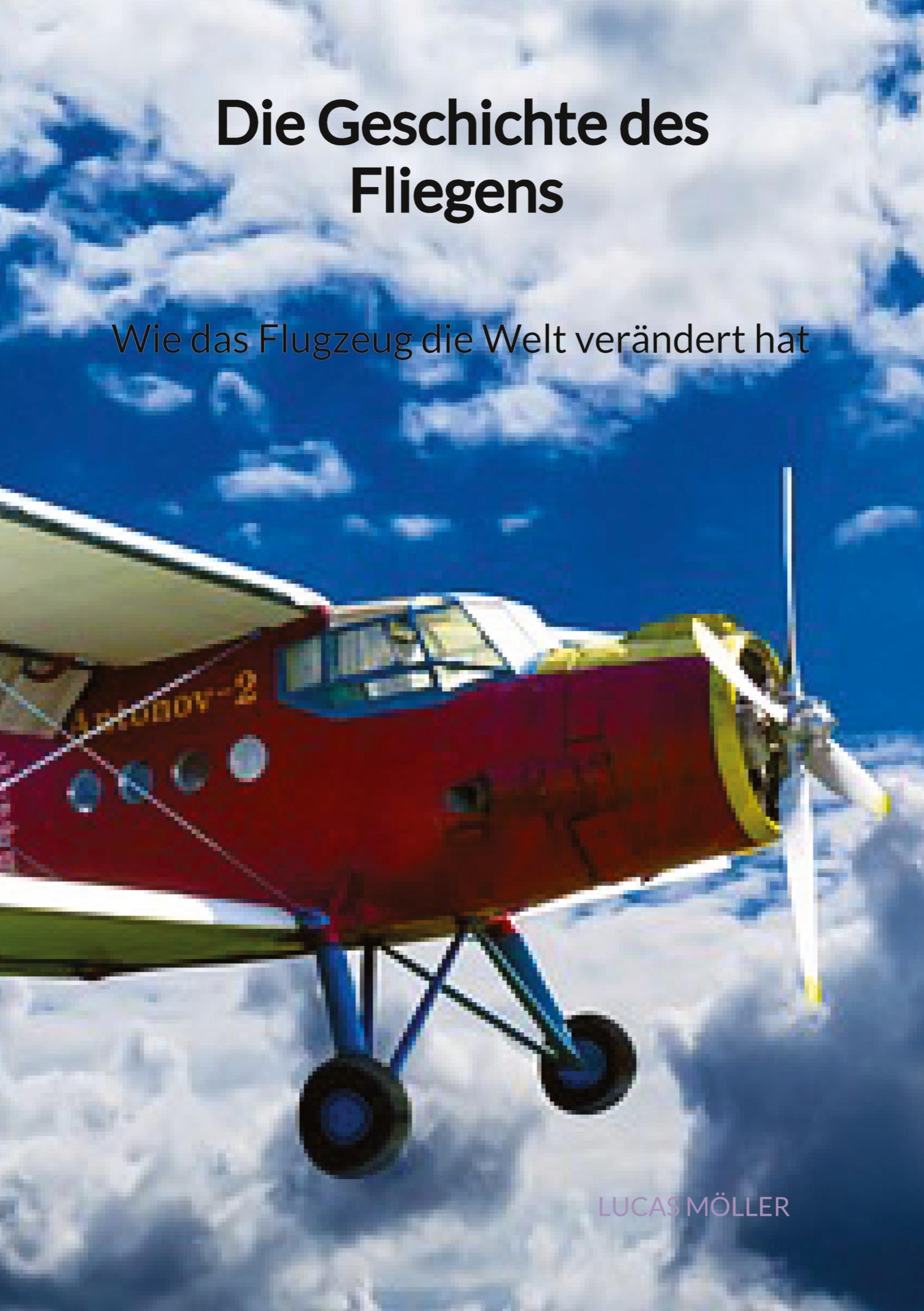 Vorderes Coverbild Die Geschichte des Fliegens - Wie das Flugzeug die Welt verändert hat