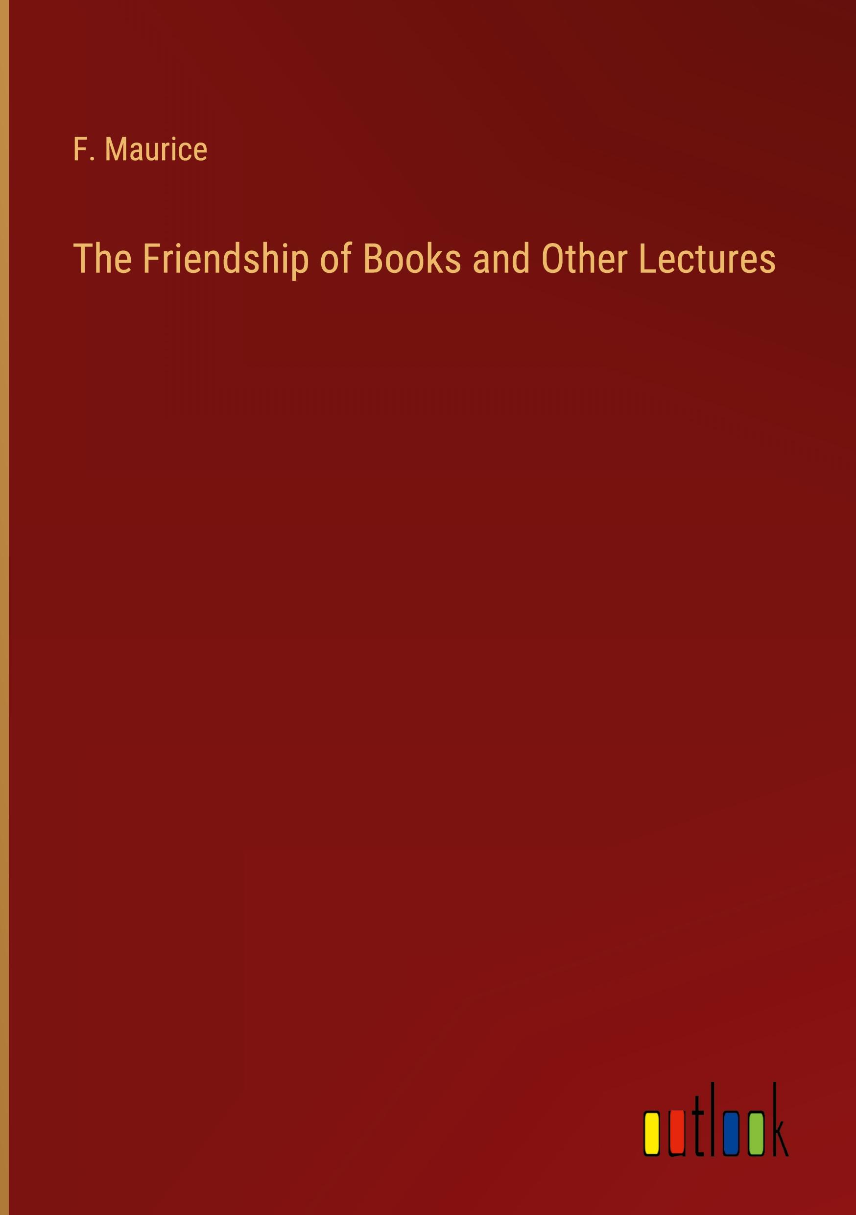 Vorderes Coverbild The Friendship of Books and Other Lectures