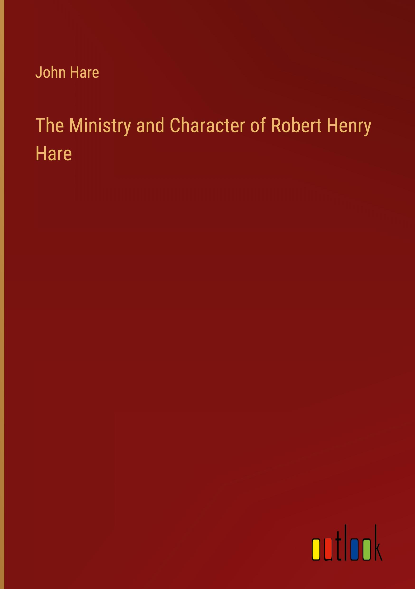 Vorderes Coverbild The Ministry and Character of Robert Henry Hare
