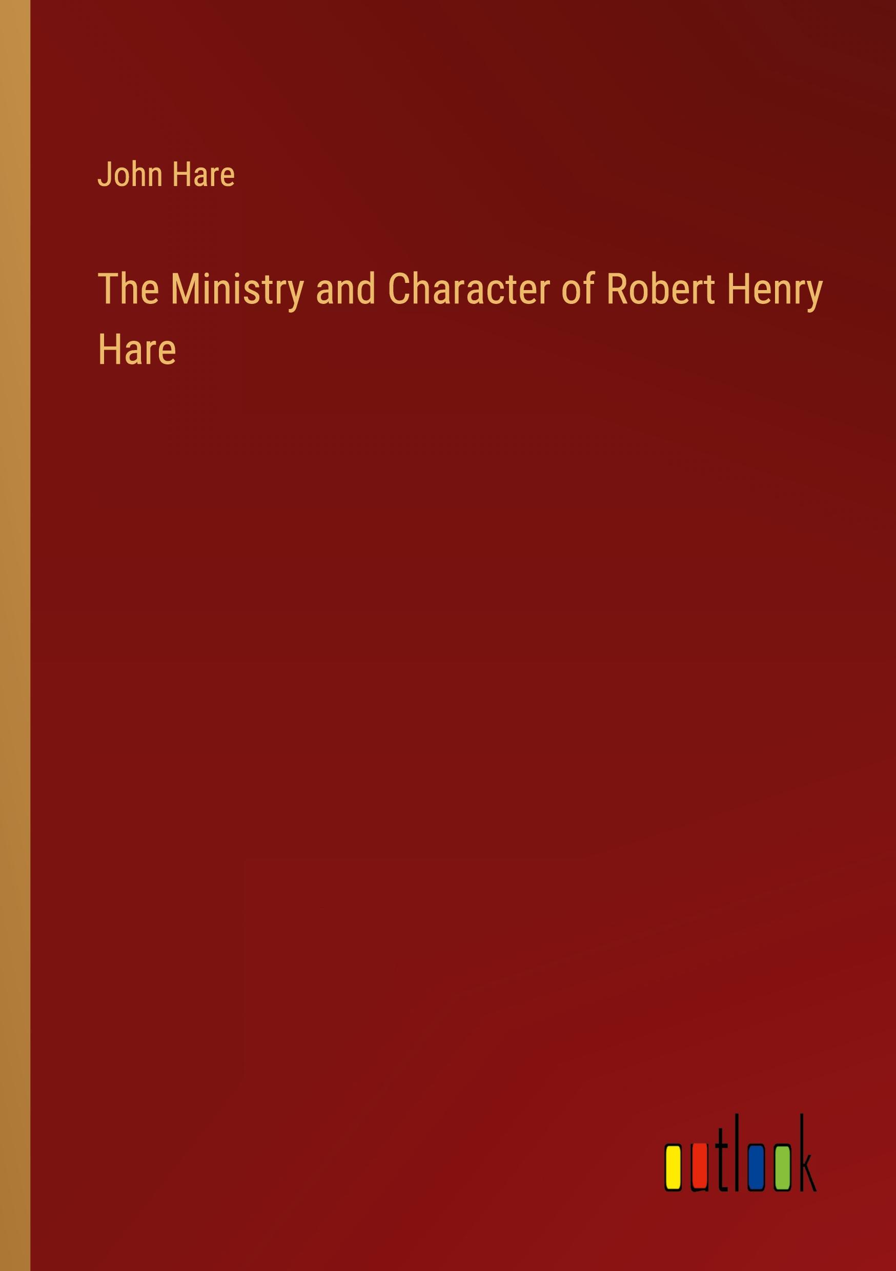 Vorderes Coverbild The Ministry and Character of Robert Henry Hare