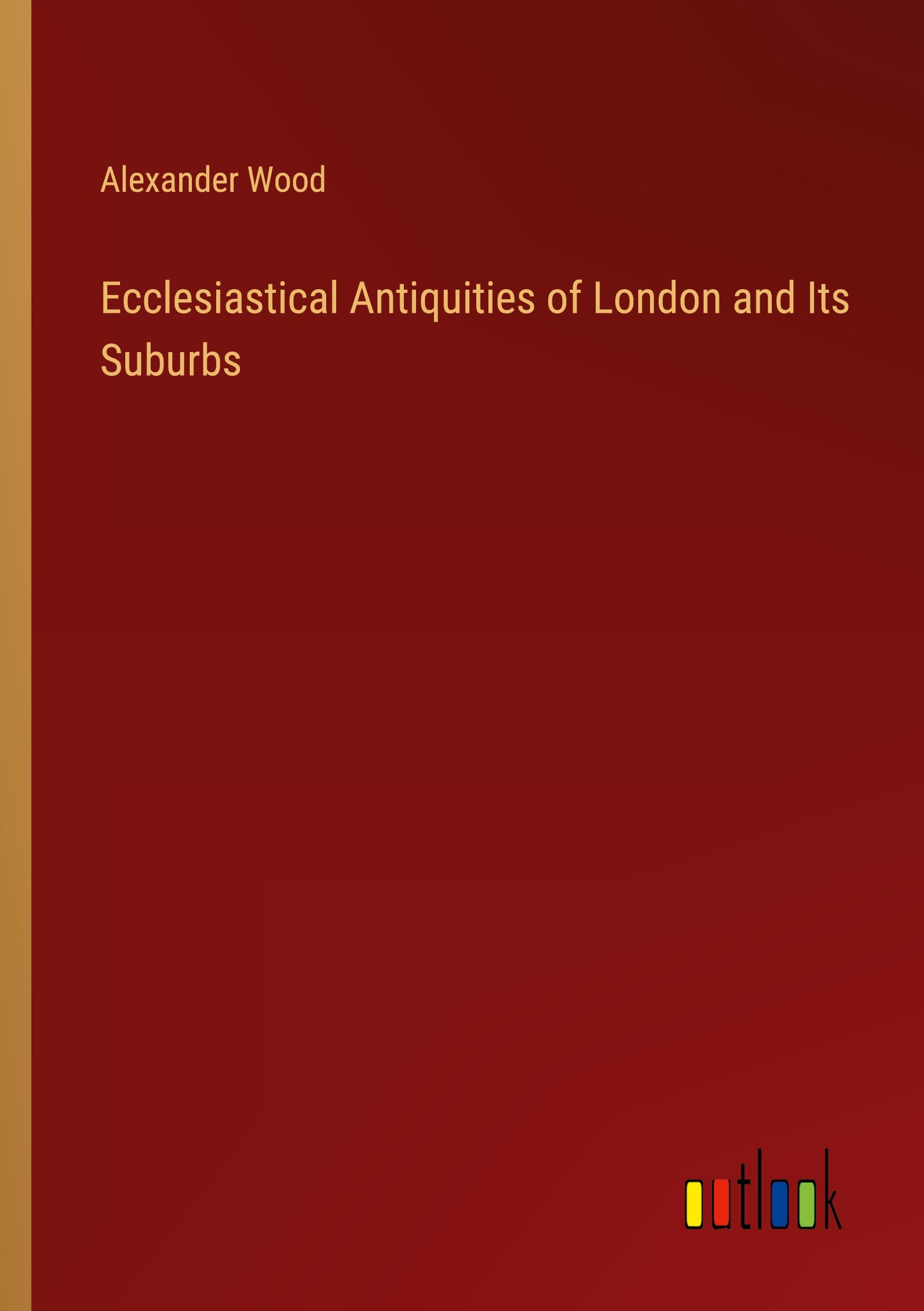 Vorderes Coverbild Ecclesiastical Antiquities of London and Its Suburbs