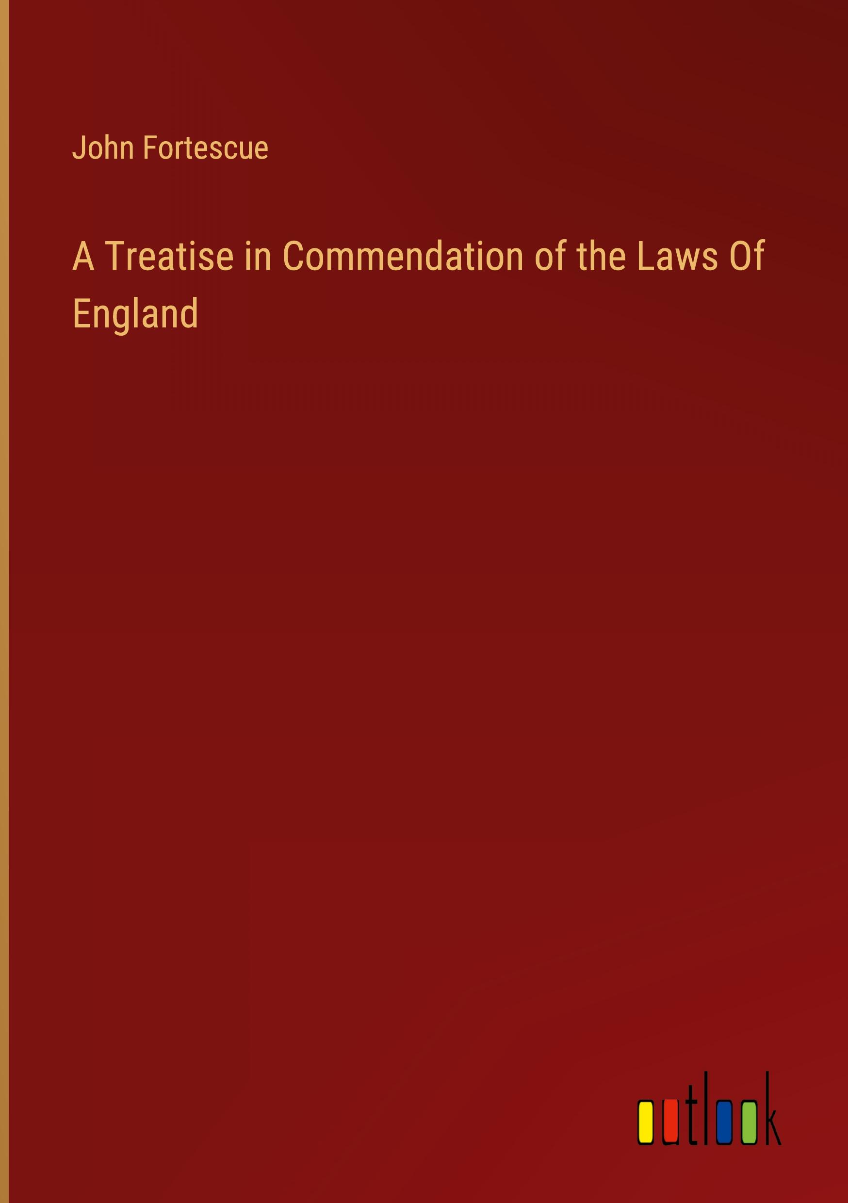 Vorderes Coverbild A Treatise in Commendation of the Laws Of England