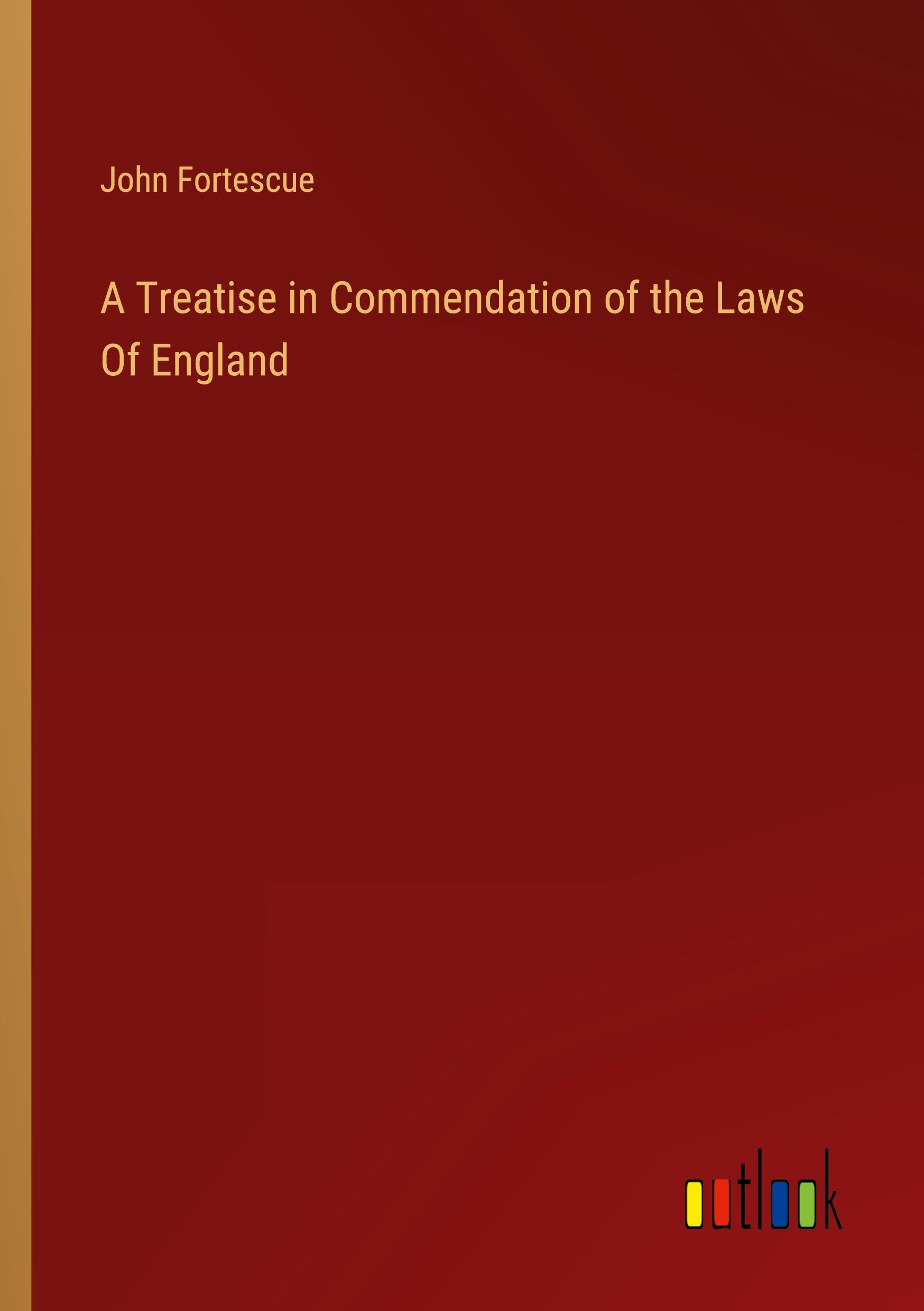 Vorderes Coverbild A Treatise in Commendation of the Laws Of England