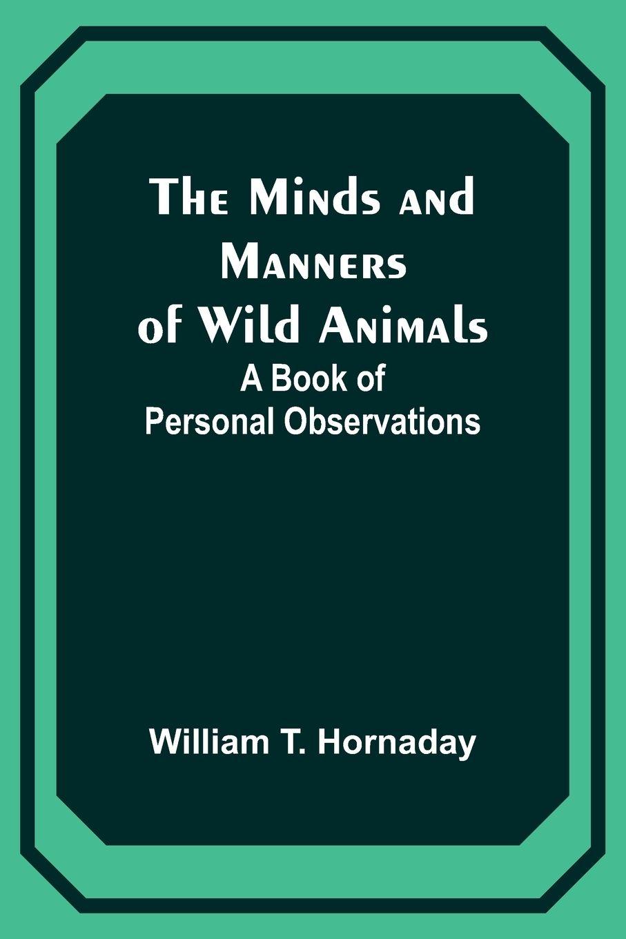 Vorderes Coverbild The Minds and Manners of Wild Animals