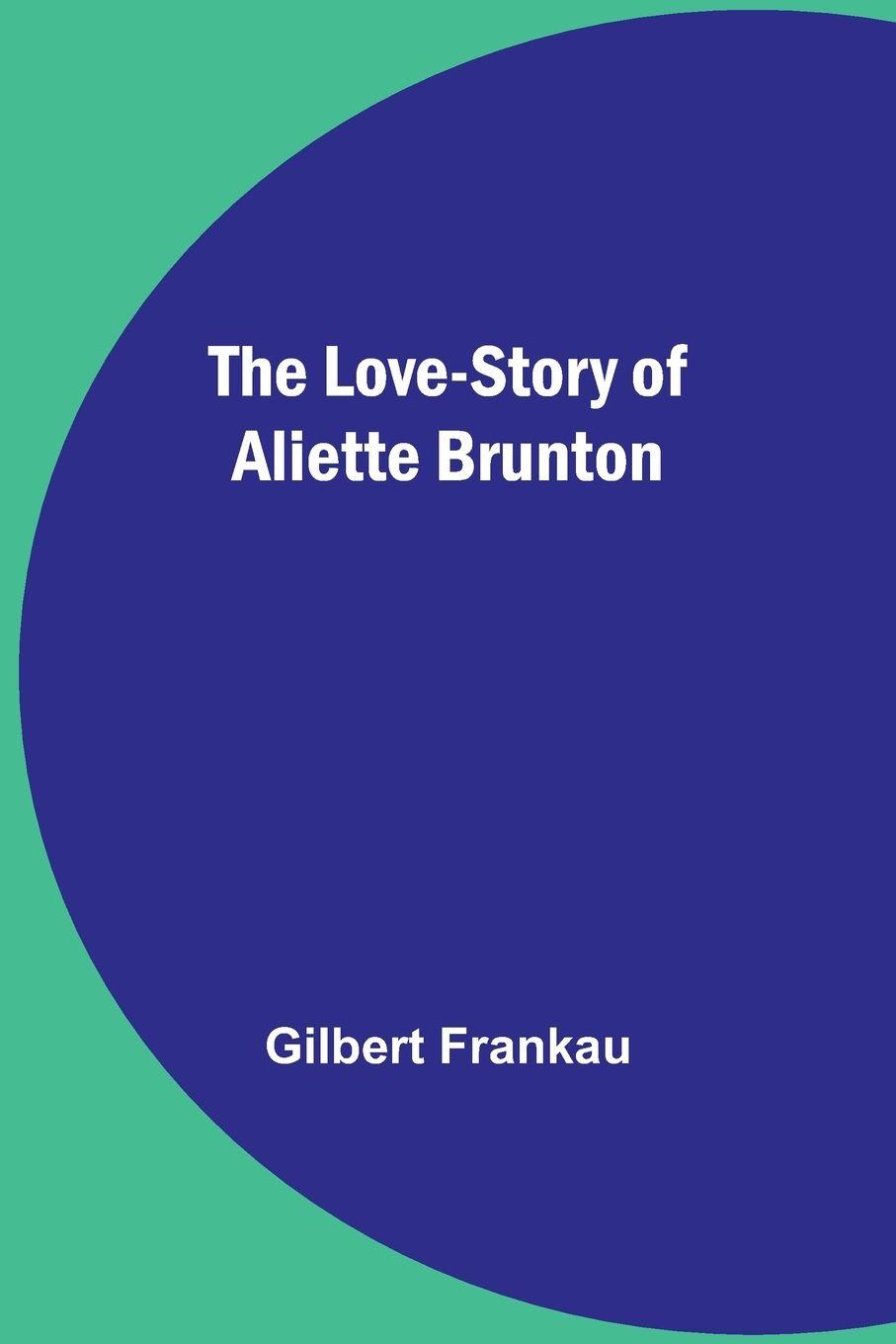 Vorderes Coverbild The Love-Story of Aliette Brunton