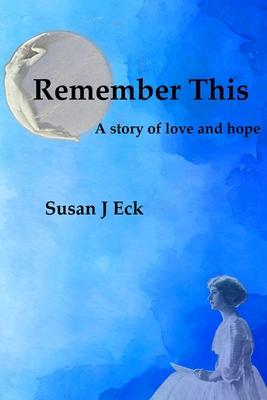 Vorderes Coverbild Remember This: A Novel of Love and Hope