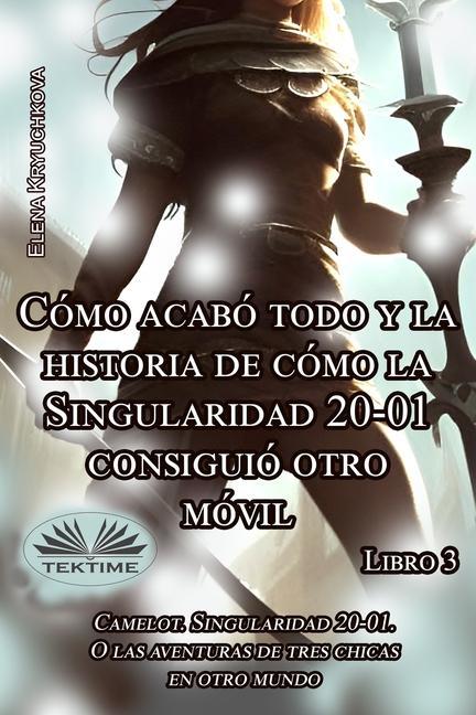 Vorderes Coverbild Libro 3. Cómo Acabó Todo Y La Historia De Cómo La Singularidad 20-01 Consiguió Otro Móvil