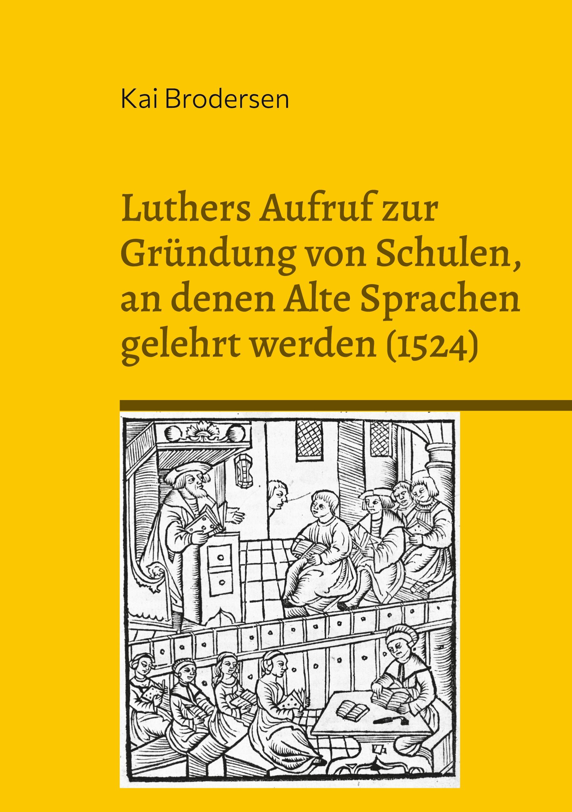 Vorderes Coverbild Luthers Aufruf zur Gründung von Schulen, an denen Alte Sprachen gelehrt werden (1524)