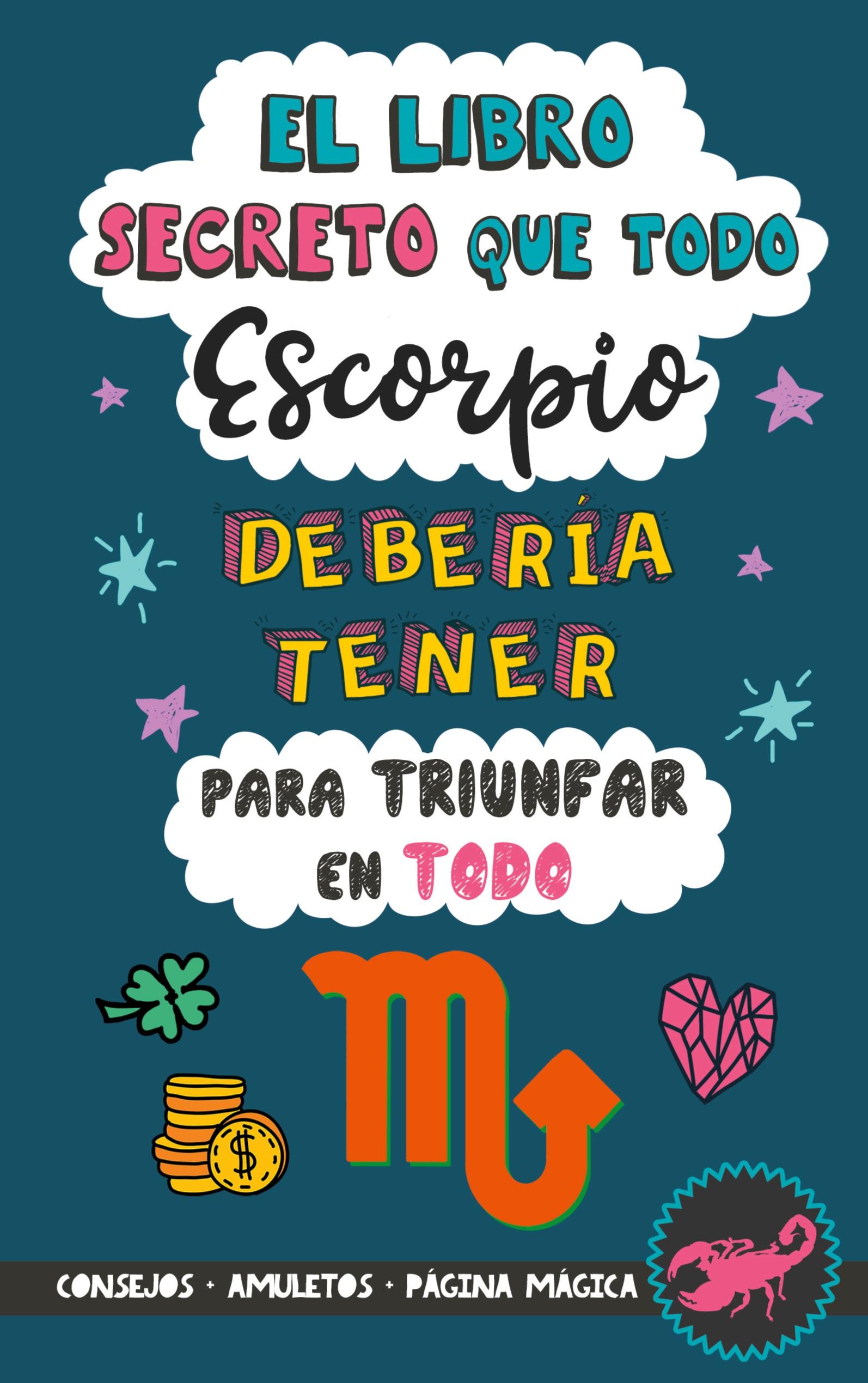 Vorderes Coverbild El libro secreto que todo Escorpio debería tener para triunfar en todo