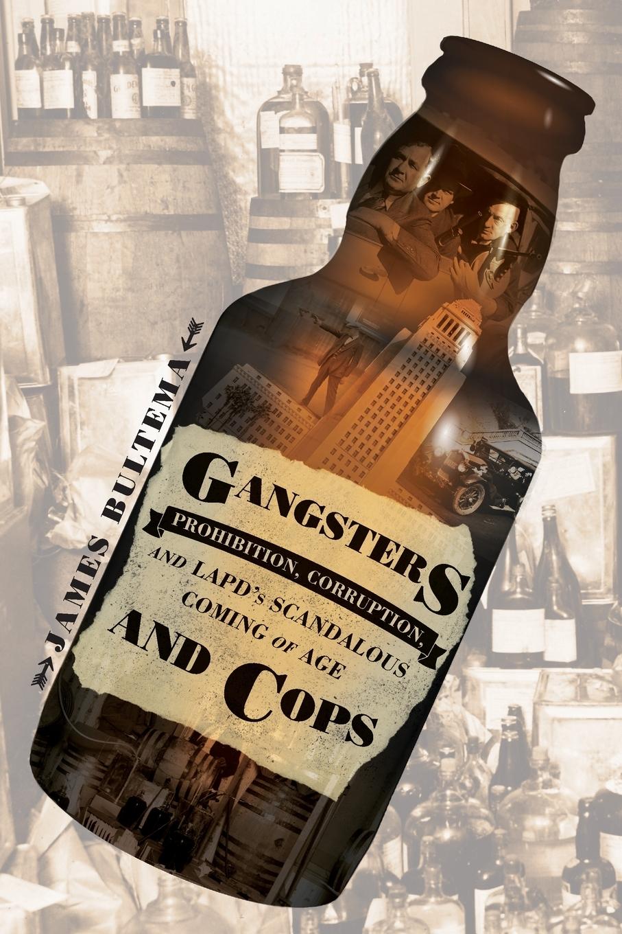 Vorderes Coverbild Gangsters and Cops - Prohibition, Corruption, and LAPD's Scandalous Coming of Age