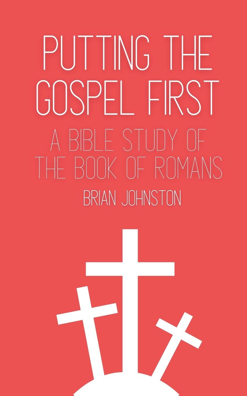 Vorderes Coverbild Putting the Gospel First - A Bible Study of the Book of Romans