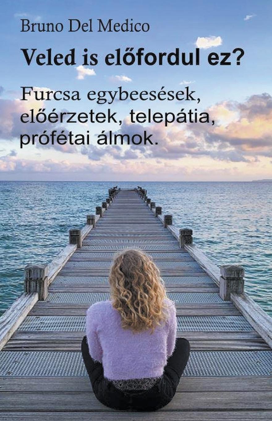 Vorderes Coverbild Veled is el¿fordul ez? Furcsa egybeesések, el¿érzetek, telepátia, prófétai álmok.
