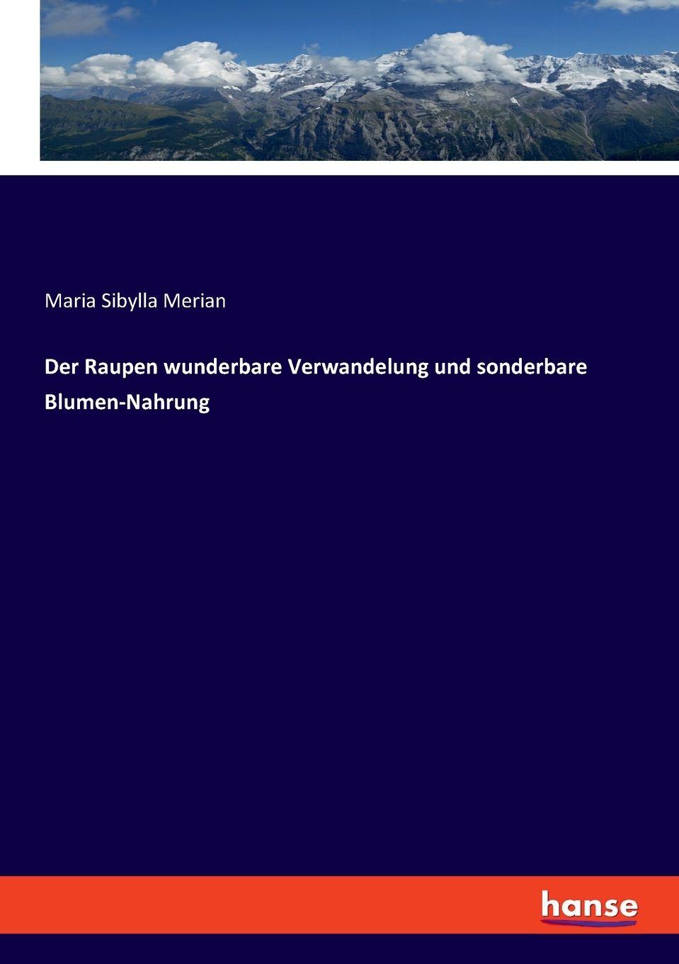 Vorderes Coverbild Der Raupen wunderbare Verwandelung und sonderbare Blumen-Nahrung
