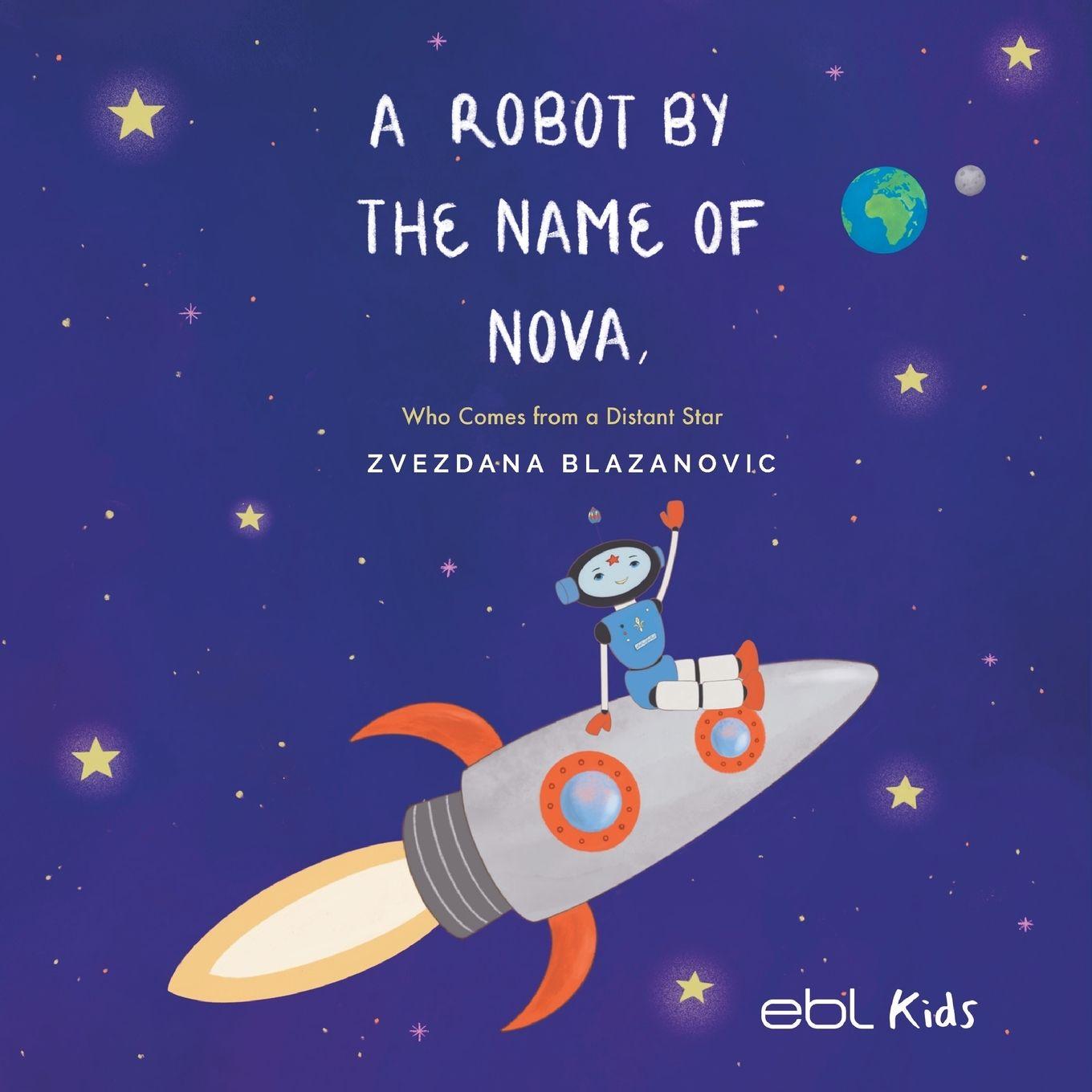Vorderes Coverbild A Robot by the Name of Nova Who Comes from a Distant Star
