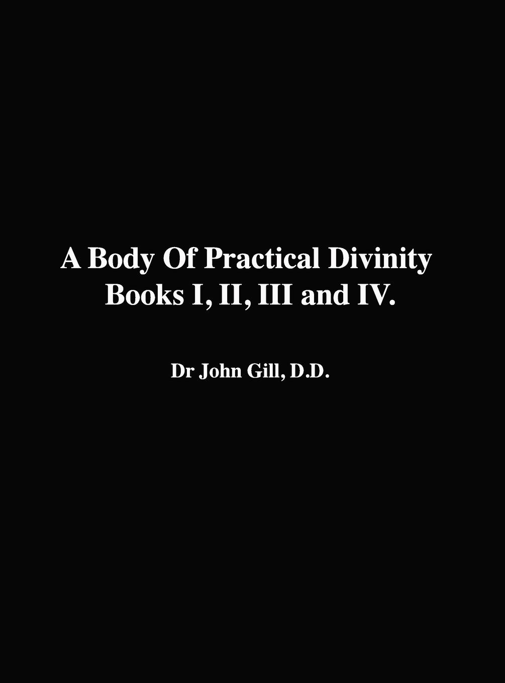 Vorderes Coverbild A Body Of Practical Divinity, Books I, II, III and IV, By Dr. John Gill. D.D.