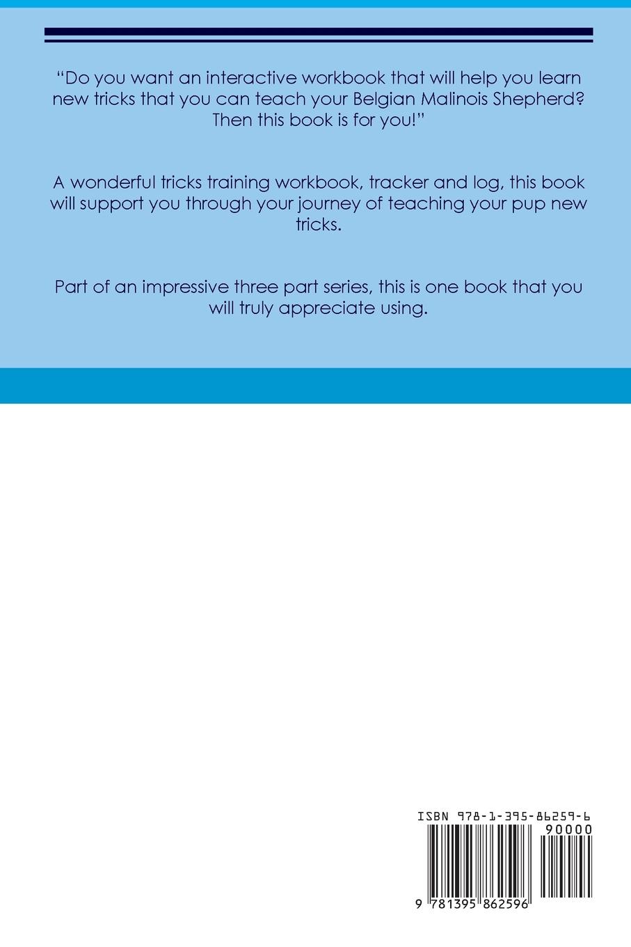 Rückseitencover Belgian Malinois Shepherd Tricks Training Belgian Malinois Shepherd Tricks & Games Training  Tracker & Workbook.  Includes