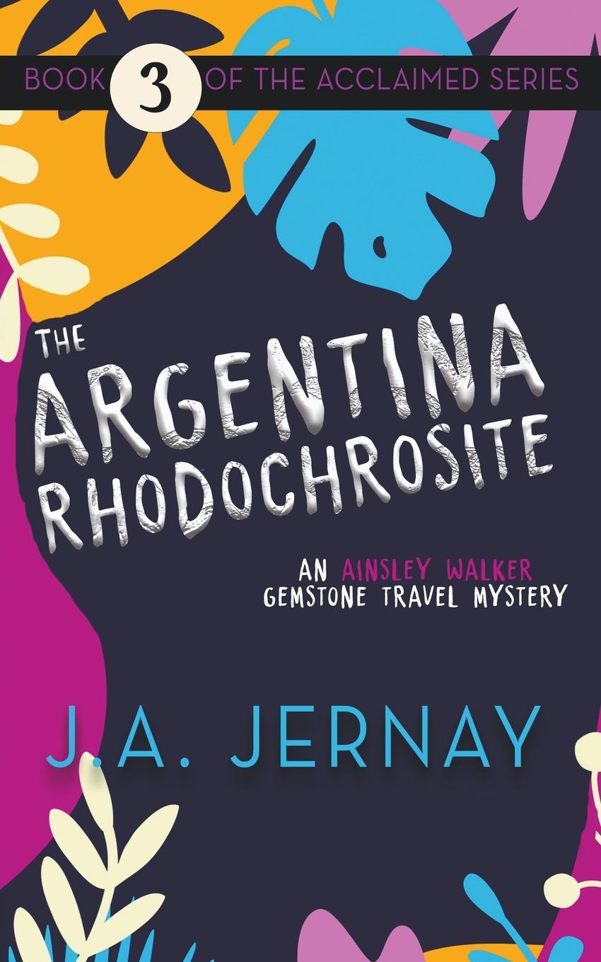 Vorderes Coverbild The Argentina Rhodochrosite (An Ainsley Walker Gemstone Travel Mystery)