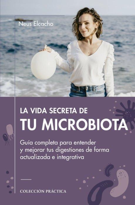 Vorderes Coverbild La vida secreta de tu microbiota : Guía completa para entender y mejorar tus digestiones de forma actualizada e integrativa