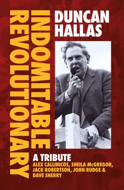Vorderes Coverbild Duncan Hallas: Indomitable Revolutionary