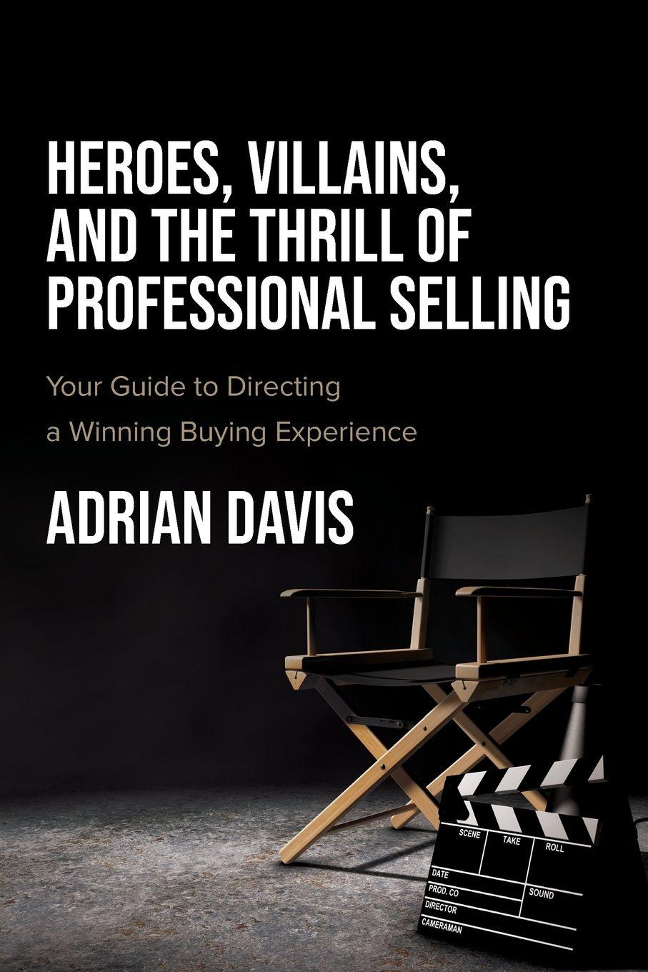 Vorderes Coverbild Heroes, Villains, and the Thrill of Professional Selling
