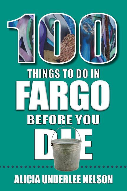 Vorderes Coverbild 100 Things to Do in Fargo Before You Die