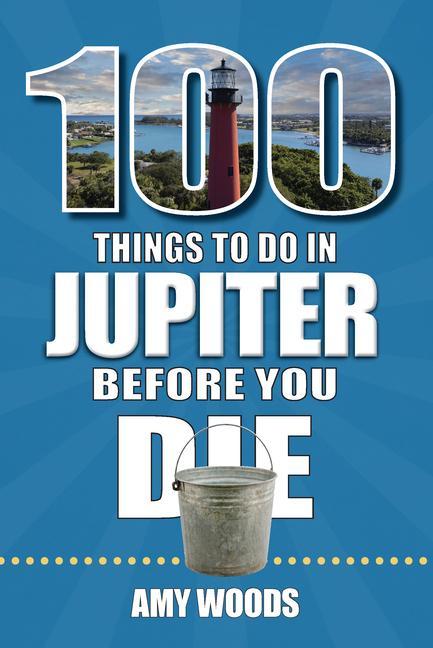 Vorderes Coverbild 100 Things to Do in Jupiter Before You Die