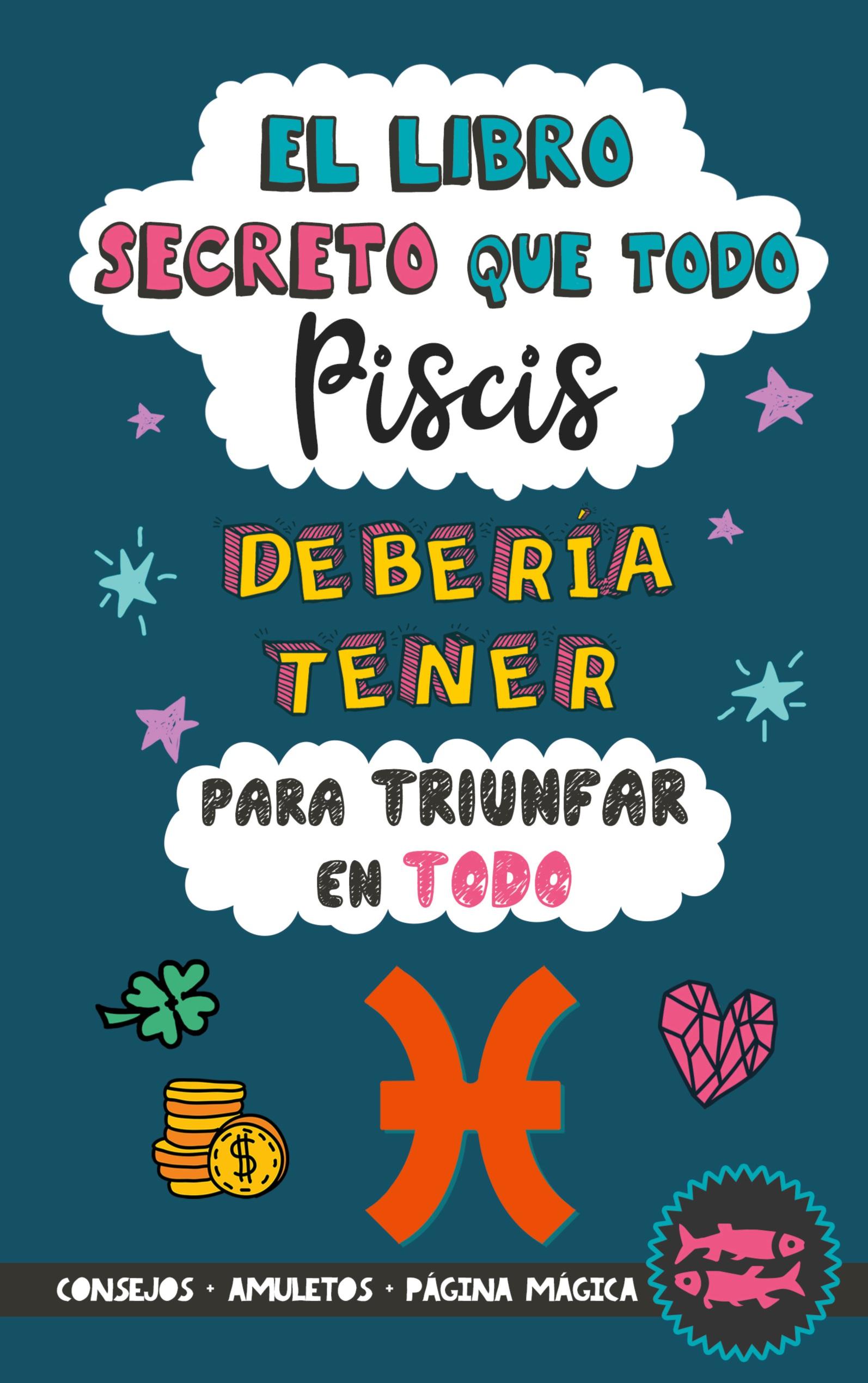 Vorderes Coverbild El libro secreto que todo Piscis debería tener para triunfar en todo