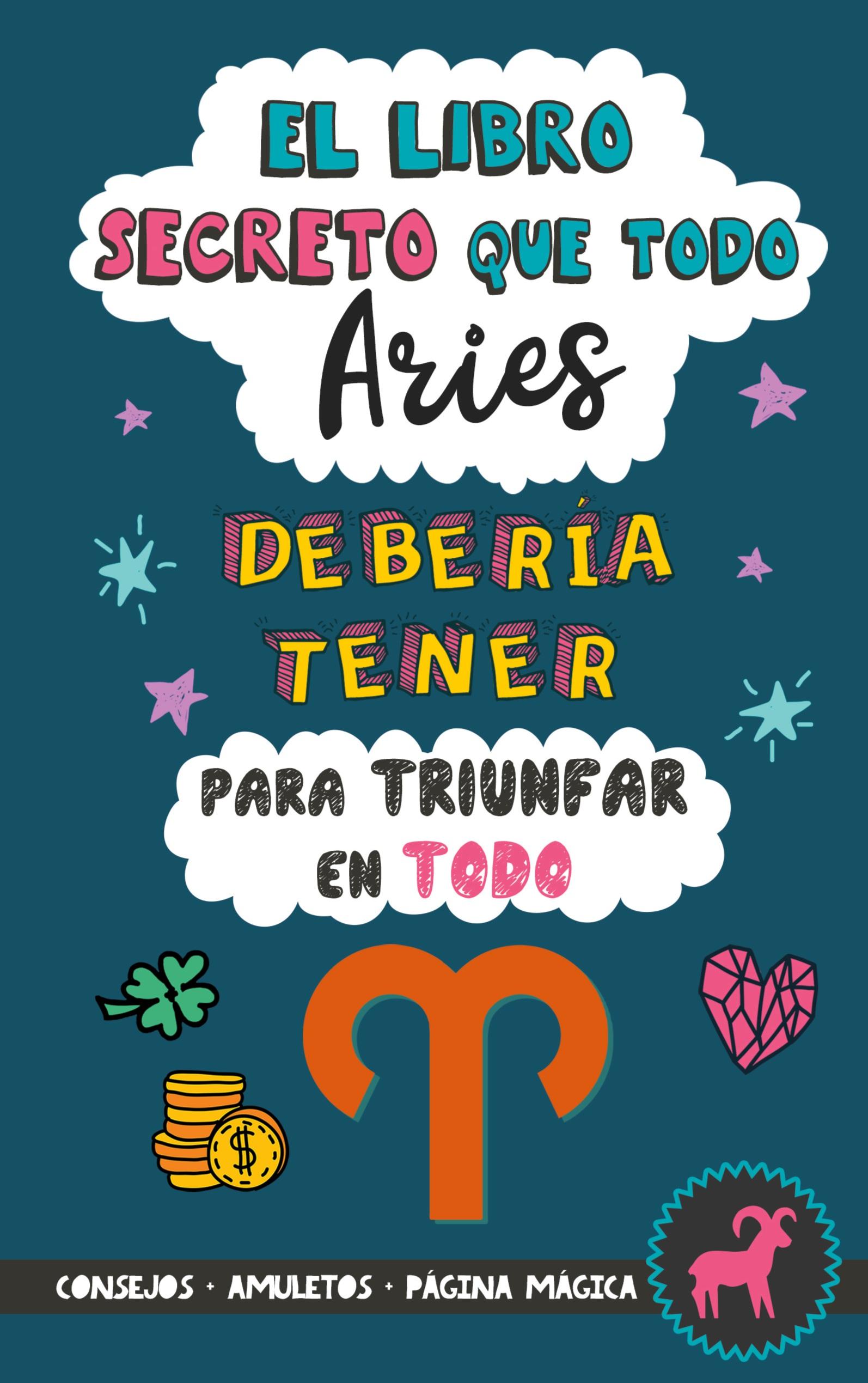 Vorderes Coverbild El libro secreto que todo Aries debería tener para triunfar en todo